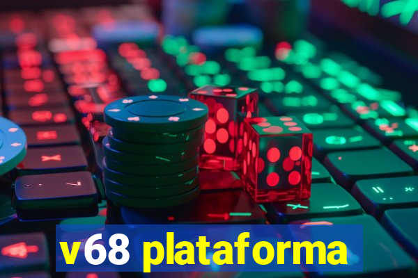 v68 plataforma